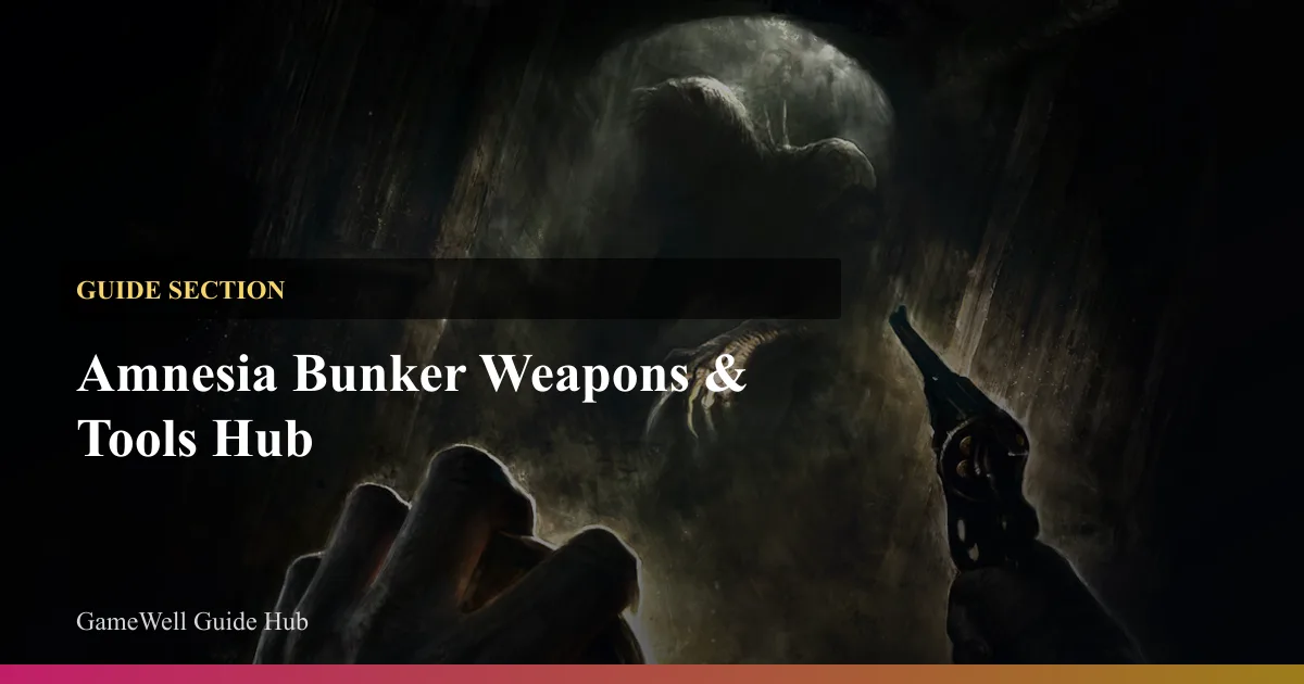 Amnesia Bunker Weapons & Tools Hub